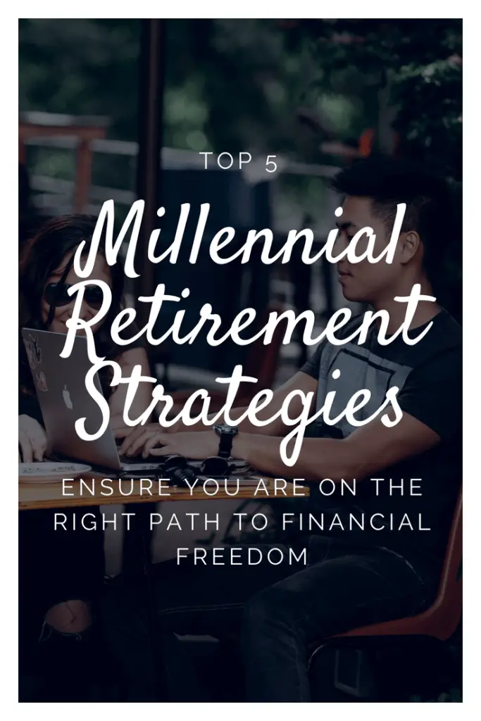 The Top 5 Millennial Retirement Strategies to Ensure Financial Freedom
