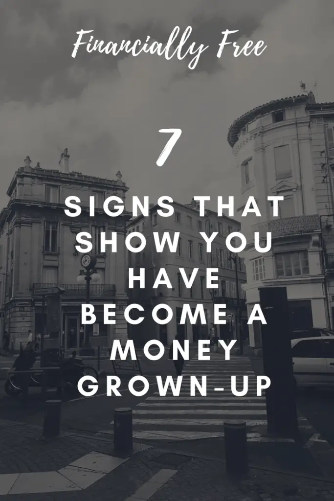 Financially Free - 7 Signs That Show You Have Become a Money Grown-Up