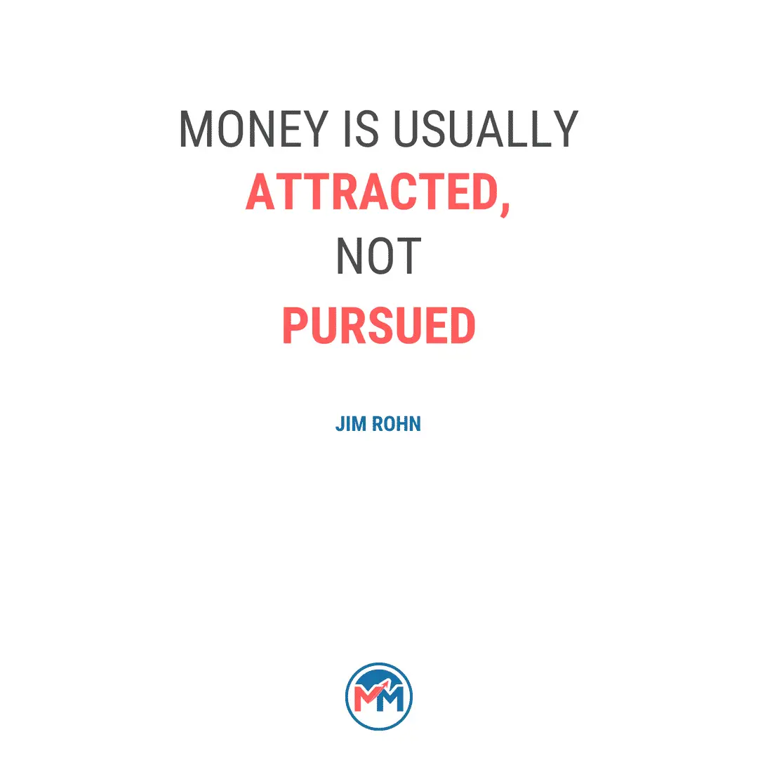 Money is Usually Attracted, Not Pursued - Wealth Creation Tips Quote
