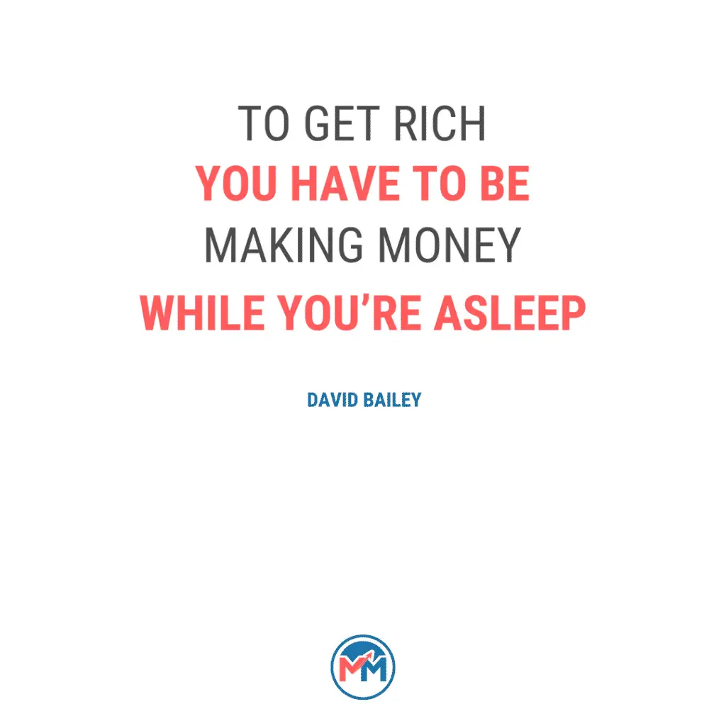 To Get Rich You Have to Be Making Money While You're Asleep