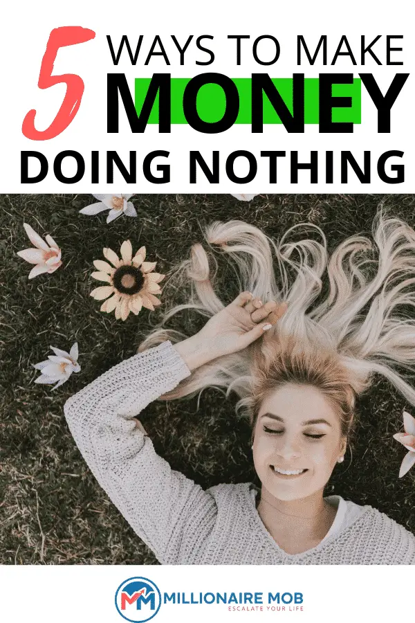 5 Proven Ways to Make Money for Doing Nothing | Millionaire Mob