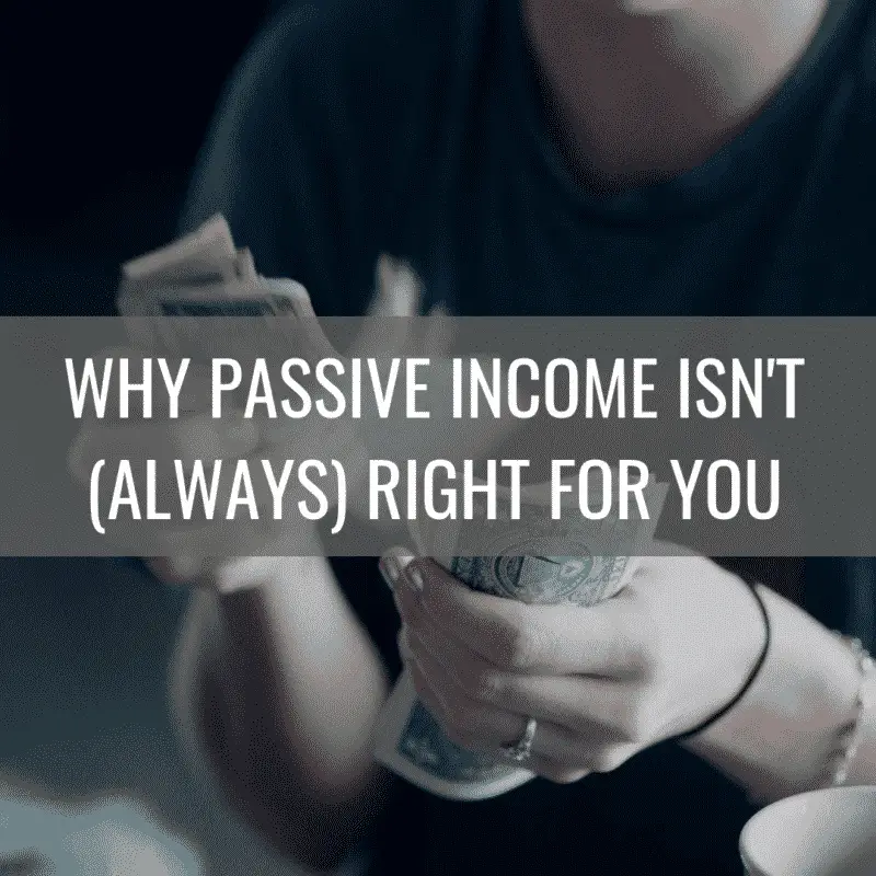 Why Passive Income Isn't Always Right For You - Cons of Passive Income (1)